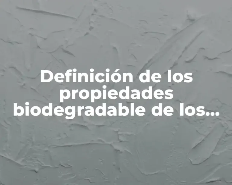 Definición de los propiedades biodegradable de los materiales