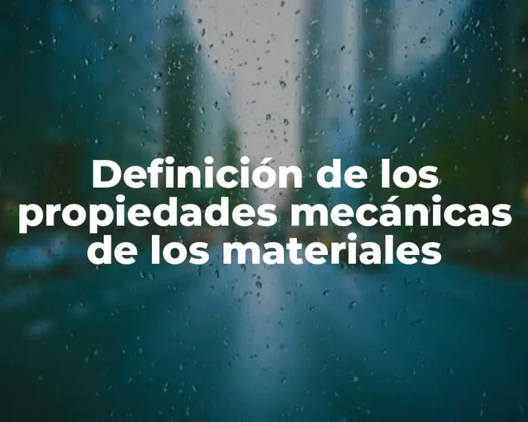Definición de los propiedades mecánicas de los materiales