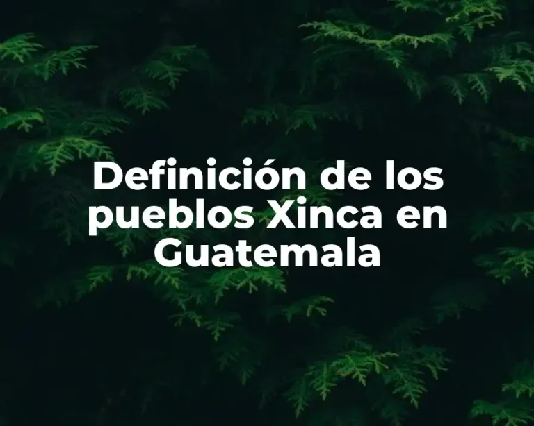 Definición de los pueblos Xinca en Guatemala