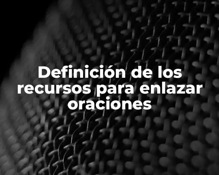 Definición de los recursos para enlazar oraciones