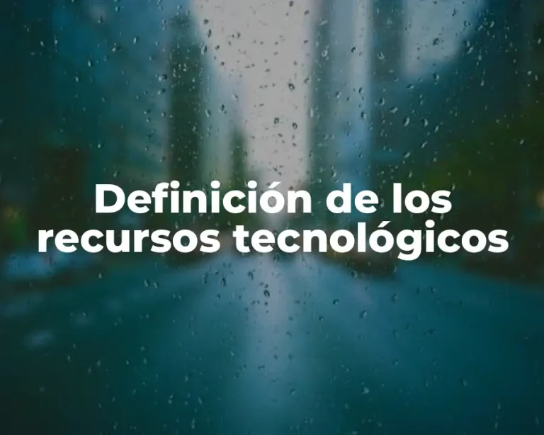 Definición de los recursos tecnológicos