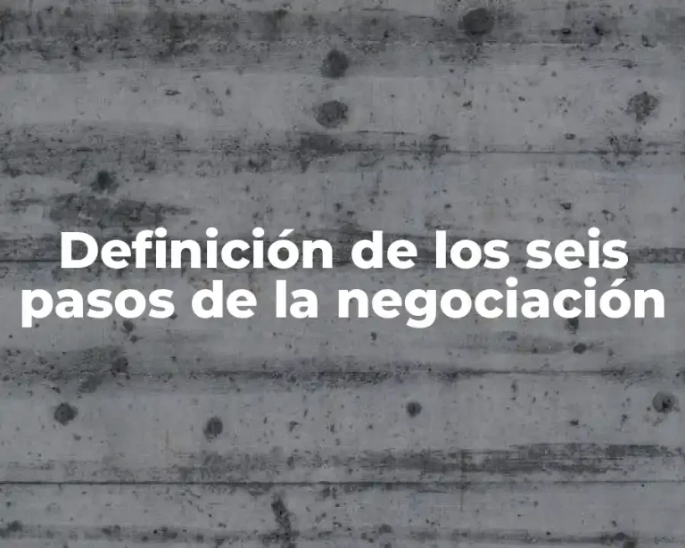 Definición de los seis pasos de la negociación