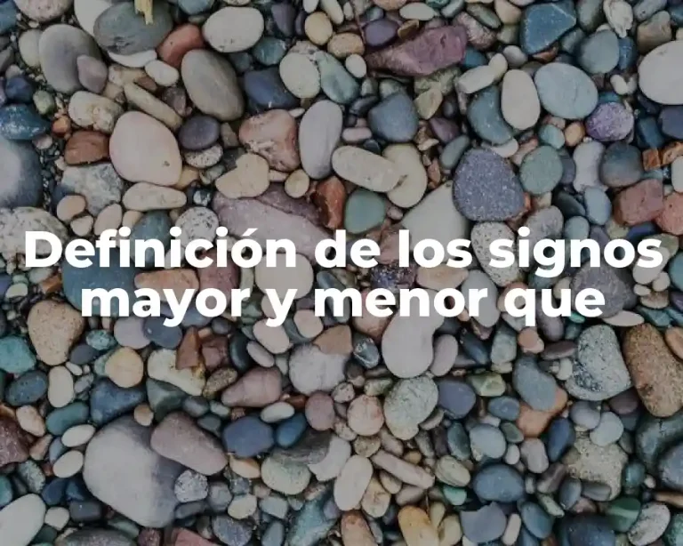 Definición de los signos mayor y menor que
