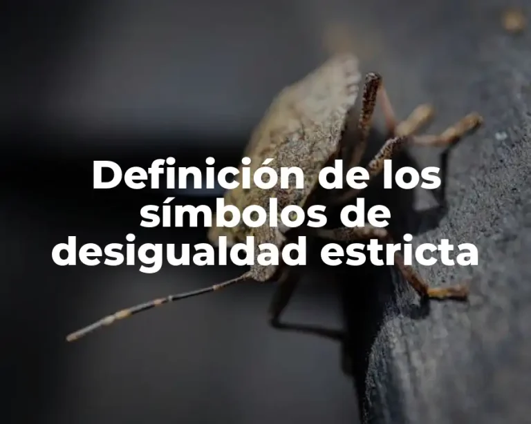 Definición de los símbolos de desigualdad estricta