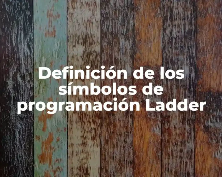 Definición de los símbolos de programación Ladder