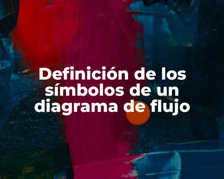 Definición de los símbolos de un diagrama de flujo