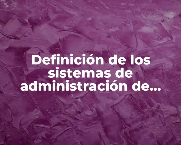 Definición de los sistemas de administración de proyectos