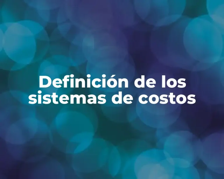 Definición de los sistemas de costos