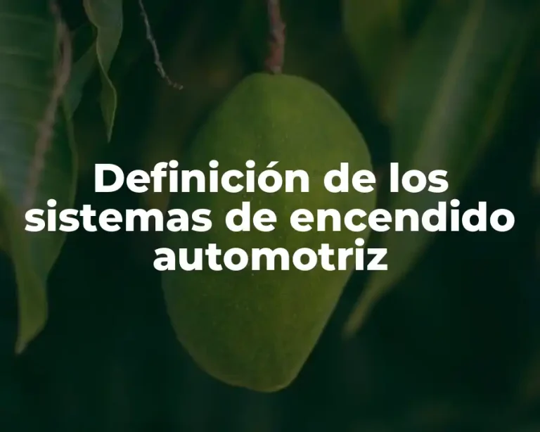 Definición de los sistemas de encendido automotriz