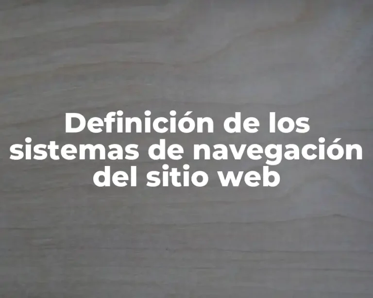 Definición de los sistemas de navegación del sitio web