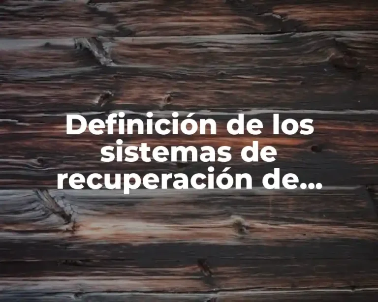 Definición de los sistemas de recuperación de hidrocarburos