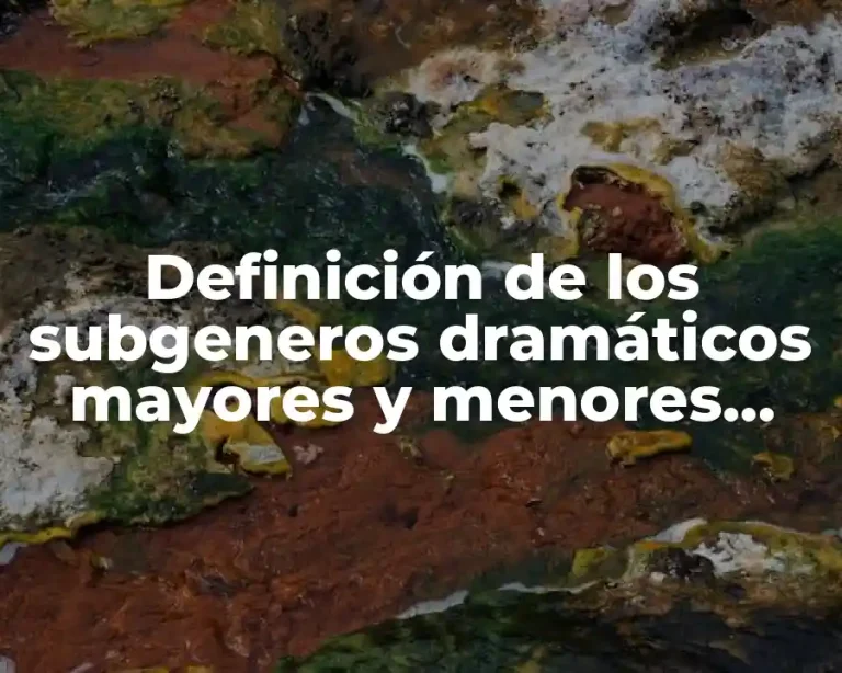 Definición de los subgeneros dramáticos mayores y menores tutti