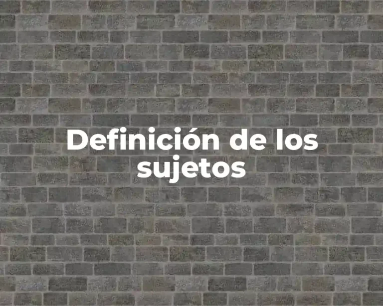 Definición de los sujetos