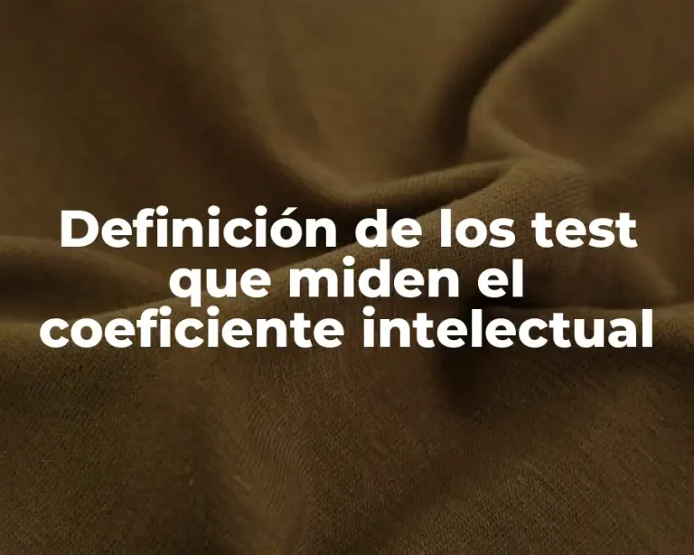Definición de los test que miden el coeficiente intelectual