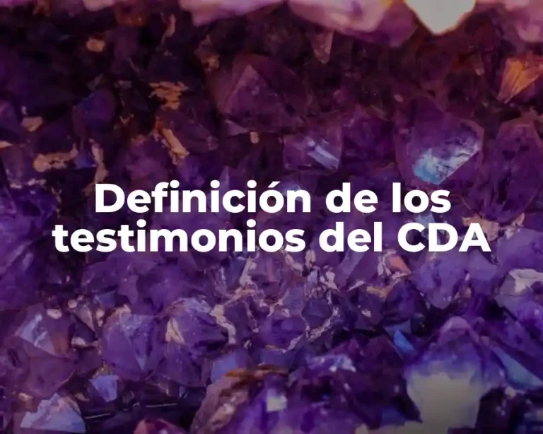 Definición de los testimonios del CDA