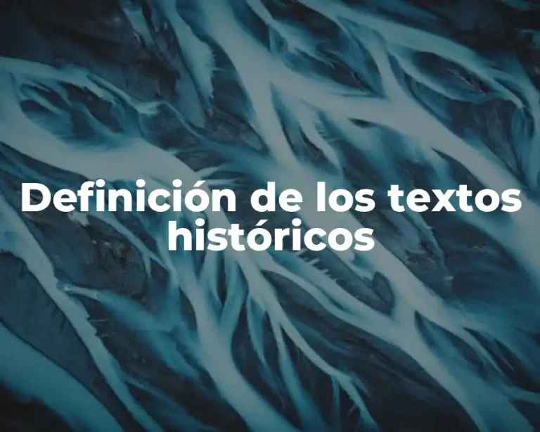 Definición de los textos históricos