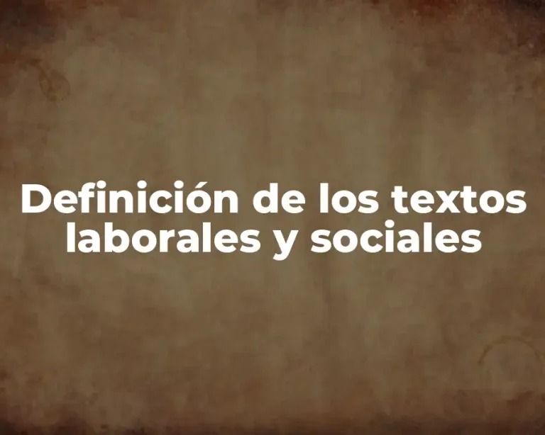 Definición de los textos laborales y sociales
