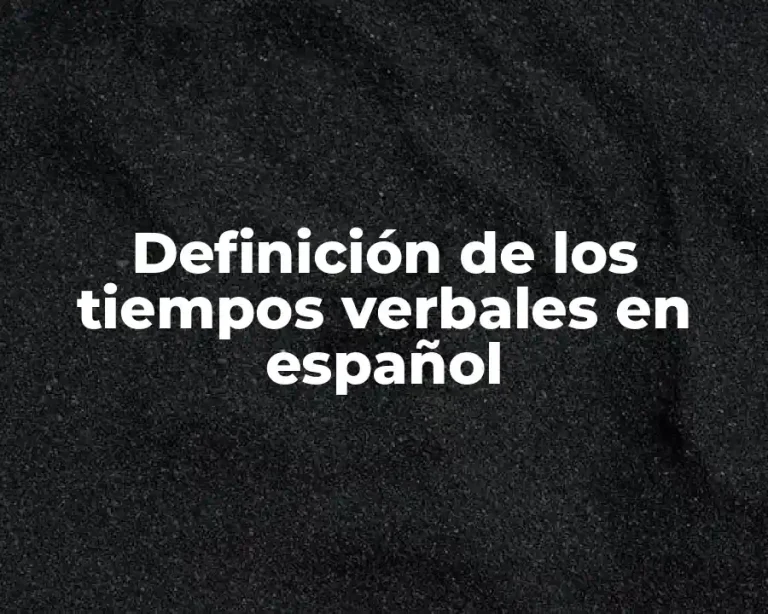 Definición de los tiempos verbales en español