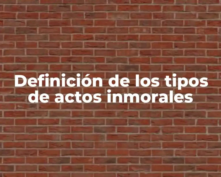Definición de los tipos de actos inmorales
