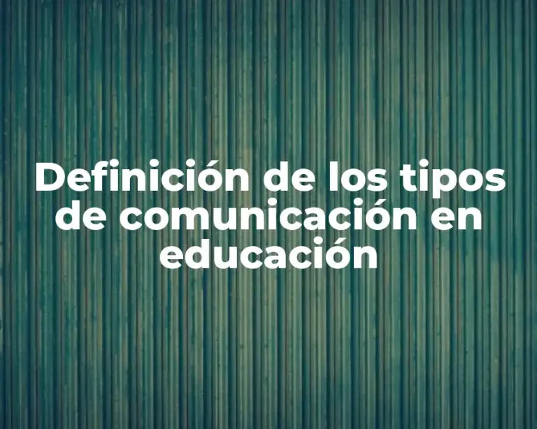 Definición de los tipos de comunicación en educación