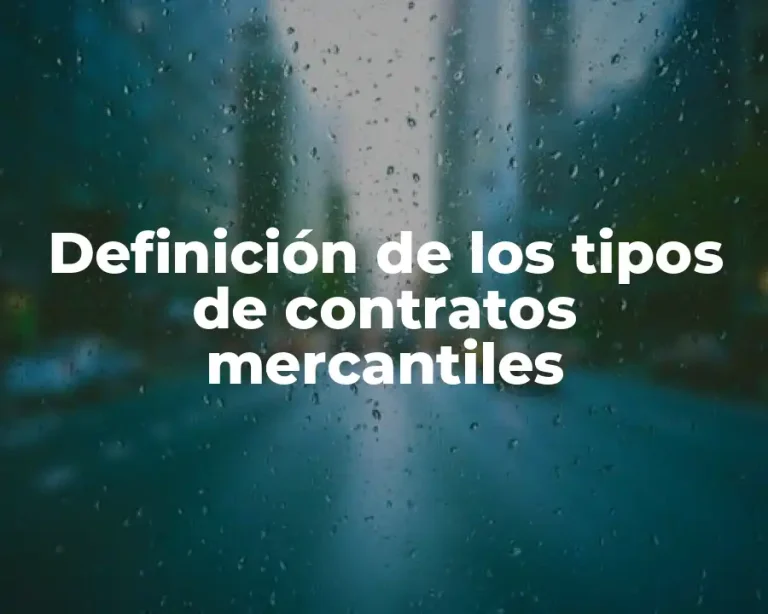 Definición de los tipos de contratos mercantiles