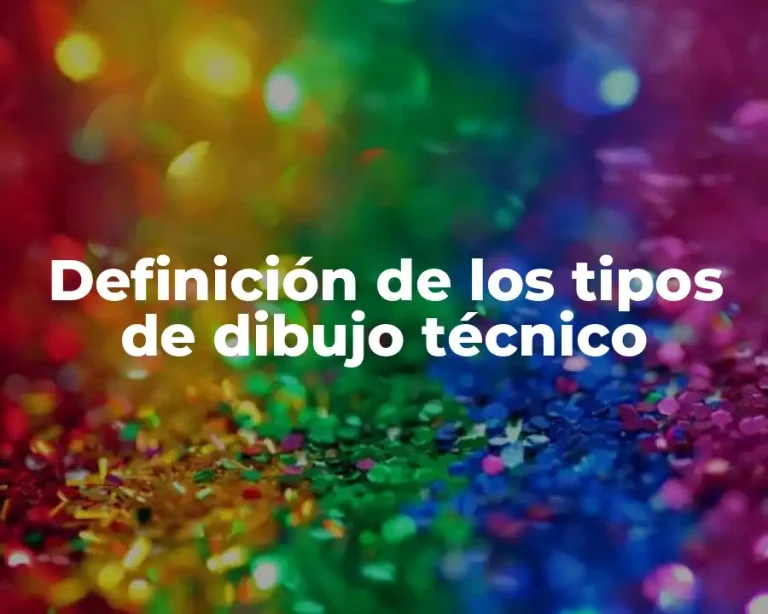 Definición de los tipos de dibujo técnico
