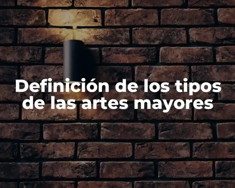 Definición de los tipos de las artes mayores