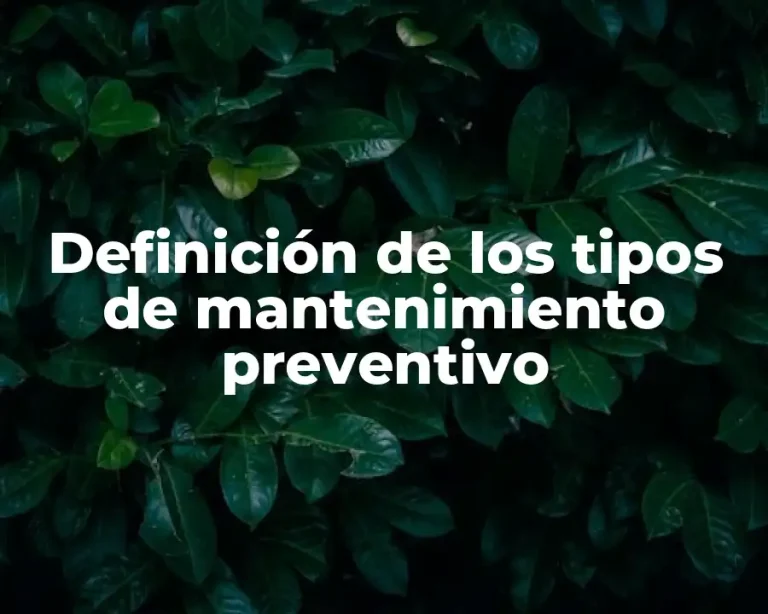 Definición de los tipos de mantenimiento preventivo