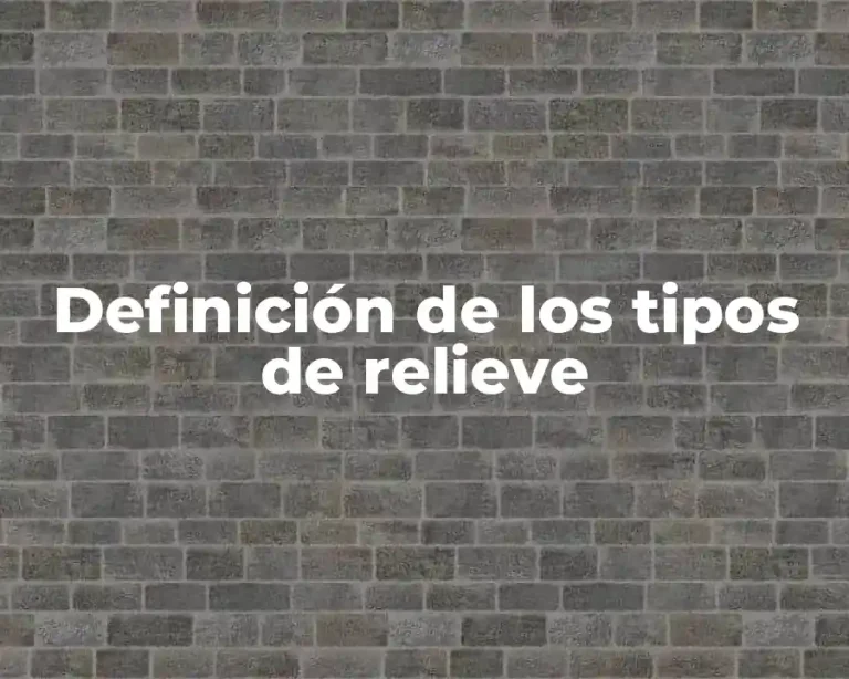 Definición de los tipos de relieve