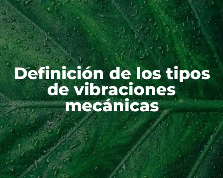 Definición de los tipos de vibraciones mecánicas