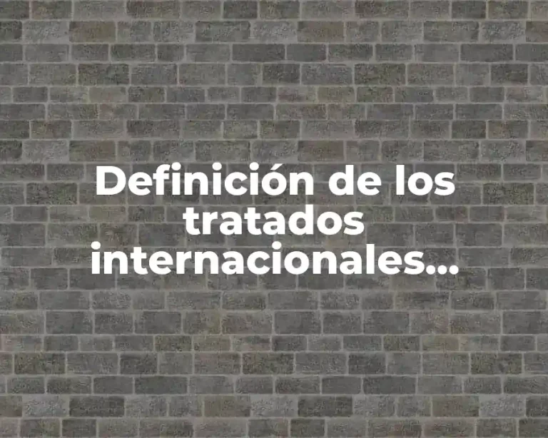 Definición de los tratados internacionales positivista UNAM