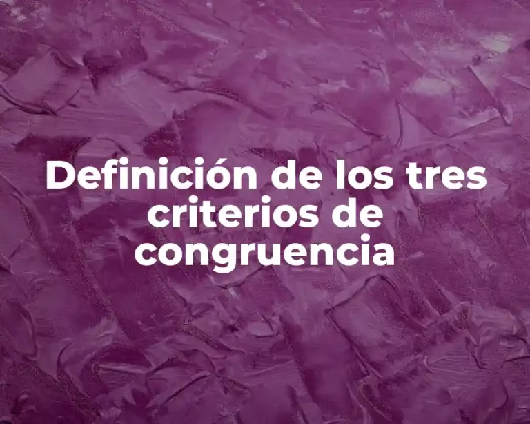Definición de los tres criterios de congruencia