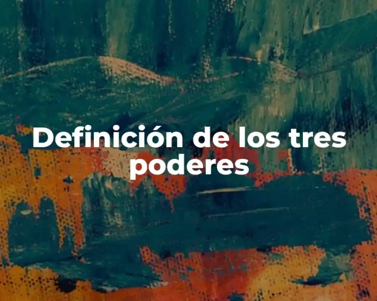 Definición de los tres poderes