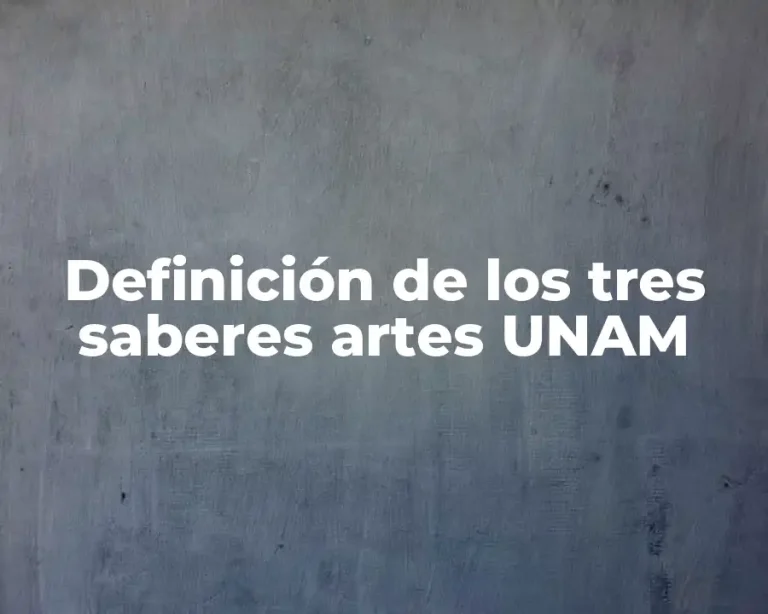 Definición de los tres saberes artes UNAM