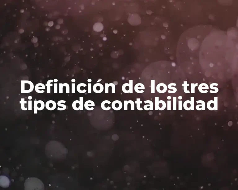 Definición de los tres tipos de contabilidad