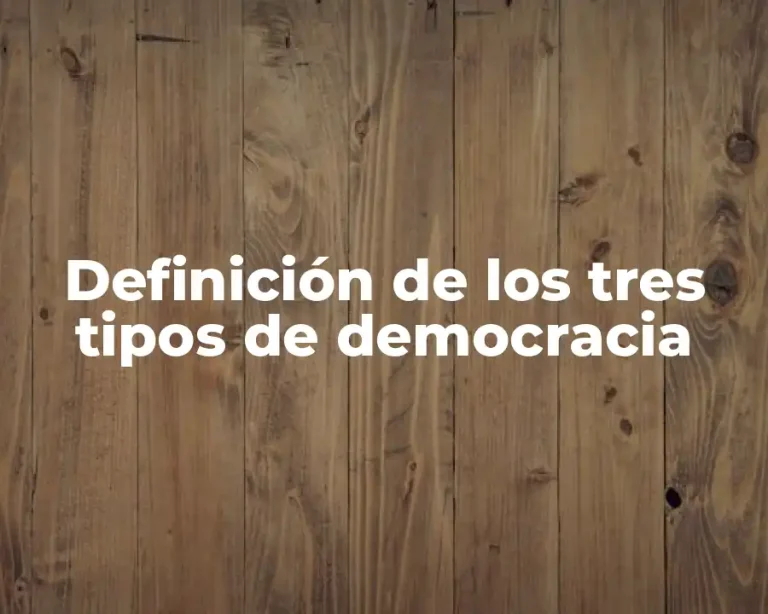 Definición de los tres tipos de democracia