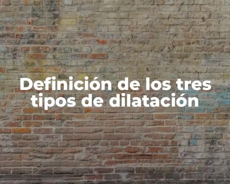 Definición de los tres tipos de dilatación