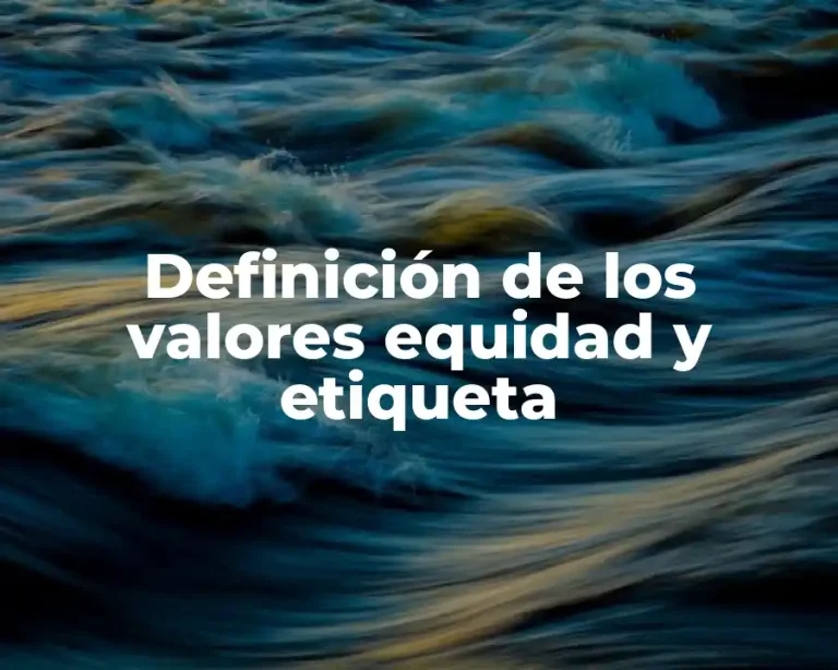 Definición de los valores equidad y etiqueta