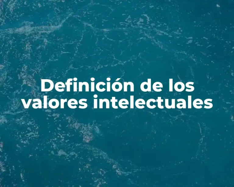 Definición de los valores intelectuales