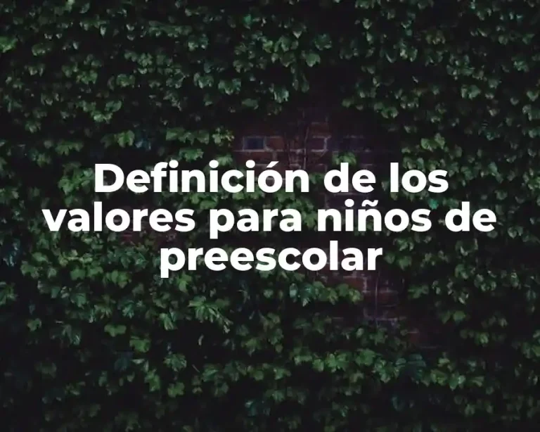 Definición de los valores para niños de preescolar