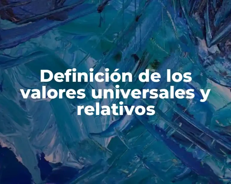 Definición de los valores universales y relativos