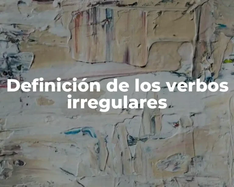 Definición de los verbos irregulares
