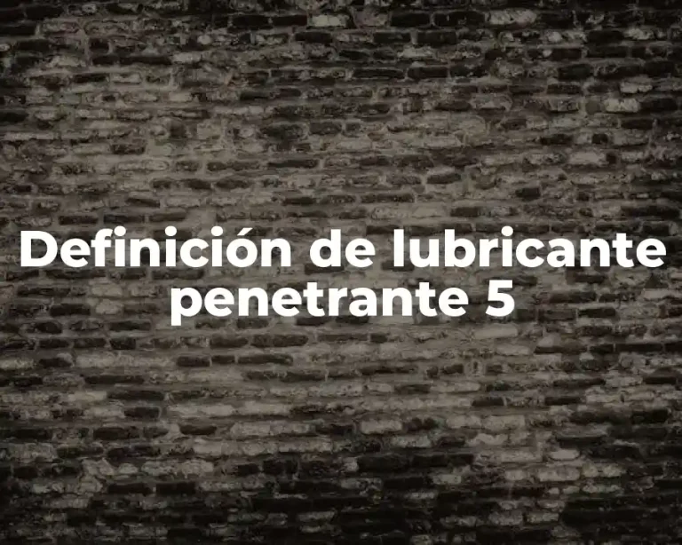 Definición de lubricante penetrante 5