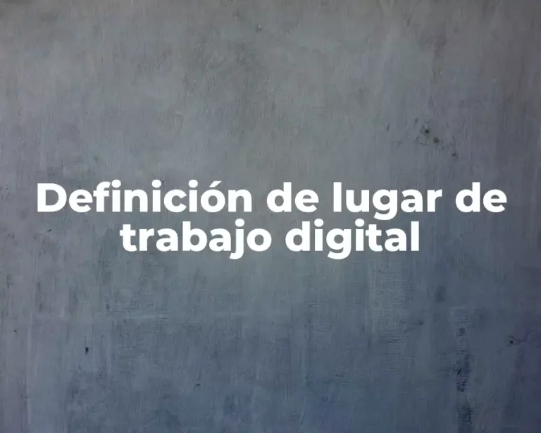 Definición de lugar de trabajo digital