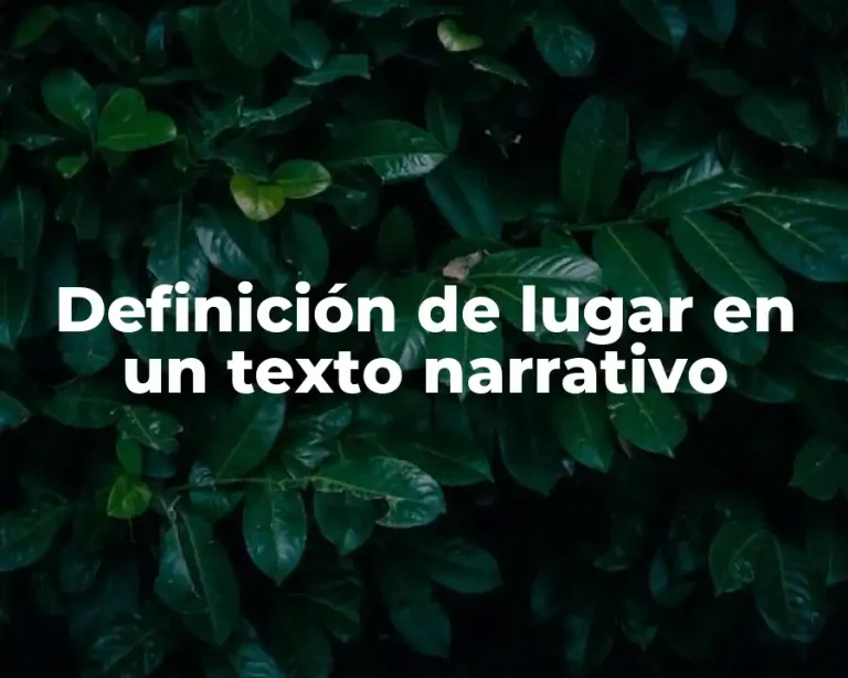 Definición de lugar en un texto narrativo
