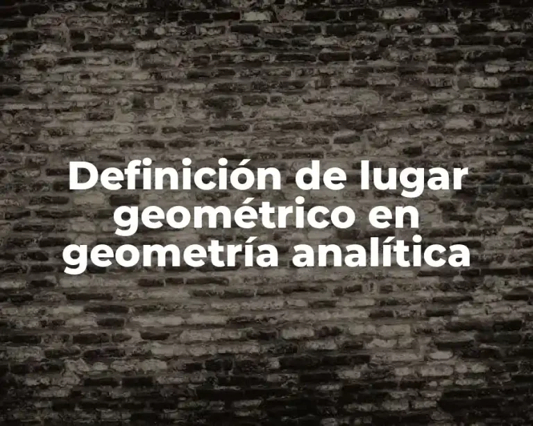 Definición de lugar geométrico en geometría analítica