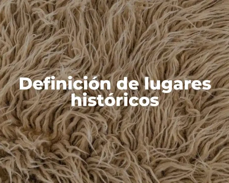 Definición de lugares históricos