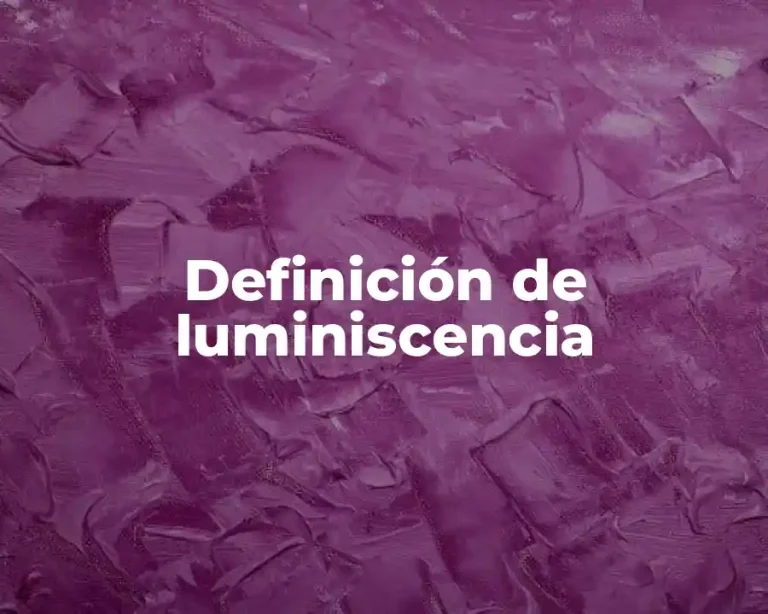 Definición de luminiscencia