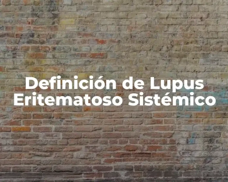 Definición de Lupus Eritematoso Sistémico