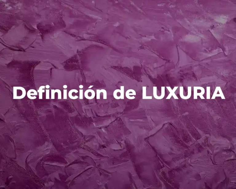 Definición de LUXURIA